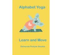 Alphabet yoga: Learn and move