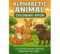 Alphabetic Animal Coloring Book for Kids Ages 3-8: Fun A to Z Creatures to Color and Learn the Alphabet