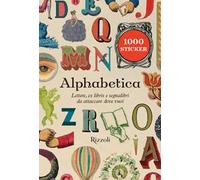 Alphabetica. Lettere, ex libris e segnalibri da attaccare dove vuoi