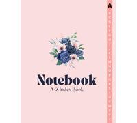 Alphabetical A - Z Index Notebook: College Lined-Journal Organizer Large with A-Z Tabs Printed, 8.5"x11", 4 Pages For Latter , Wild Floral Watercolor, etriee Paper Publishing