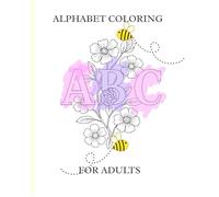 alphabetical adult coloring book: a fun adult coloring book filled with fun alphabets