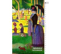 ALPHABETICAL NOTEBOOK Georges Seurat A Sunday Afternoon on the Island of La Grande Jatte: A-Z Tabs Printed, 6 x 9 inches, 4 Pages per Letter, Small Lined Journal Organizer
