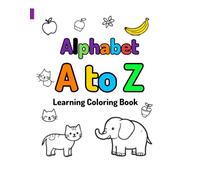 Alphabets A to Z learning coloring book: Alphabets A to Z learning coloring book