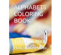 ALPHABETS COLORING BOOK: COLORING BOOK