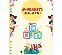 ALPHABETS COLORING BOOK": "Learn Letters, Colors, and Words - A Fun & Educational Coloring Adventure for Kids!"