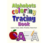 Alphabets Coloring & Tracing Book: Preschool Alphabet Workbook for Kids Ages 3-5: Learn to Write Letters A-Z with Tracing, Coloring, and Fun Activities for Toddlers and Pre-K