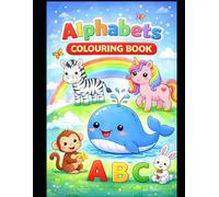 Alphabets Colouring Book for Kids Ages 3-6: Fun Animal ABC Colouring Pages for Early Learning, Creativity & Preschool Practice