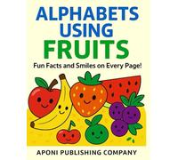 ALPHABETS USING FRUITS: Fun Facts and Smiles on Every Page