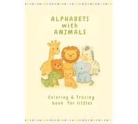 Alphabets with Animals: Coloring & Tracing Book for Littles
