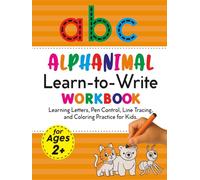 ALPHANIMAL Learn-to-Write WORKBOOK: Learning Lettersi Pen Control, Line Tracing, and Coloring Practice for Kids.