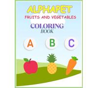 ALPHAPET A to Z Fruits & Vegetables: COLORING BOOK
