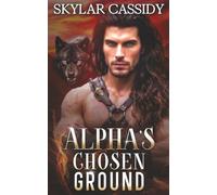 Alpha's Chosen Ground: A Dark Fated Mates Paranormal Romance