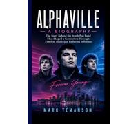 ALPHAVILLE- A BIOGRAPHY: The Story Behind the Synth-Pop Band That Shaped a Generation Through Timeless Music and Enduring Influence