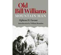 Alpheus H. Favour Old Bill Williams, Mountain Man (Tascabile)
