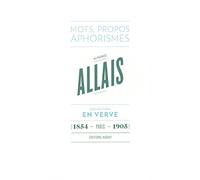 Alphonse Allais: Mots, propos, aphorimes (1854 - Paris - 1905)