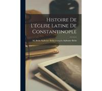 Alphonse Belin M Belin Be Histoire de L'église Latine de Constantino (Tascabile)