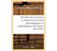 Alphonse Boissa Étude sur les troubles de la miction se rattachant a (Tascabile)