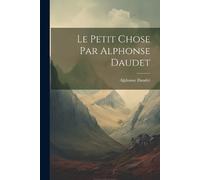 Alphonse Daudet Le Petit Chose Par Alphonse Daudet (Tascabile)