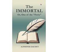 Alphonse Daudet The Immortal or, One of the "Forty" (Tascabile)