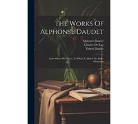 Alphonse Daudet The Works Of Alphonse Daudet (Tascabile)