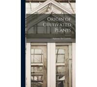 Alphonse De Candolle Origin of Cultivated Plants (Copertina rigida)