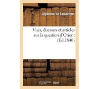 Alphonse De Lamart Vues, Discours Et Articles Sur La Question d'Ori (Tascabile)
