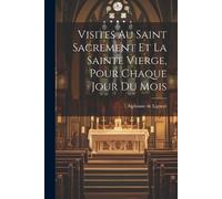 Alphonse De Lig Visites Au Saint Sacrement Et La Sainte Vierge, Pour (Tascabile)