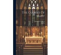 Alphonse De Liguori Goffin The Glories Of Mary (Copertina rigida)