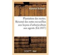Alphonse Du Bre Plantation Des Routes. Résumé Des Notes Recueillies (Tascabile)