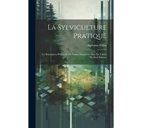 Alphonse Fillon La Sylviculture Pratique (Tascabile)