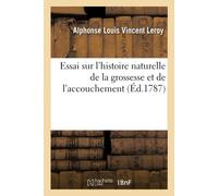 Alphonse Louis Essai sur l'histoire naturelle de la grossesse et de (Tascabile)
