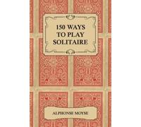 Alphonse Moyse 150 Ways to Play Solitaire (Tascabile)