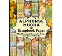 Alphonse Mucha Scrapbook Paper: 12 Art Nouveau Artworks for Collage, Junk Journals & Crafts (2)