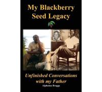 Alphonso Braggs My Blackberry Seed Legacy (Tascabile)