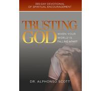 Alphonso Scott Trusting God When Your World is Falling Apart (Copertina rigida)