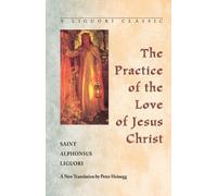 Alphonsus Maria de',Saint Ligu The Practice of the Love of Jesus Chr (Tascabile)