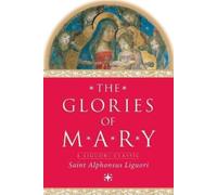 Alphonsus Maria de',Saint Liguori The Glories of Mary (Tascabile)