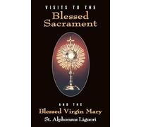 Alphonsus Maria de', Visits to the Blessed Sacrament and the Blesse (Tascabile)