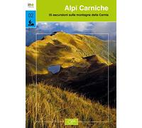 Alpi Carniche. 35 escursioni sulle montagne della Carnia