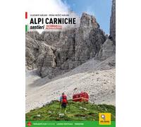 Alpi Carniche. Sentieri 100 itinerari tra le Alpi Giulie e le Dolomiti
