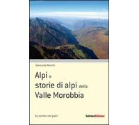 Alpi e storie di alpi della Valle Morobbia
