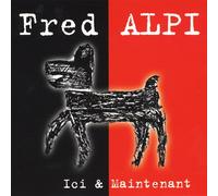 Alpi, Fred - Ici Et Maintenant