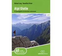Alpi Giulie. 53 passeggiate ed escursioni selezionate