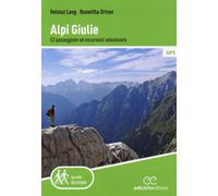 Alpi Giulie. 53 passeggiate ed escursioni selezionate - Lang Helmut, Ortne...