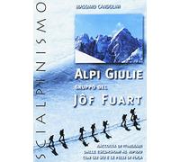 Alpi Giulie. Gruppo del Jôf Fuart. Scialpinismo. Raccolta di itinerari