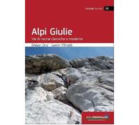 Alpi Giulie. Vie di roccia classiche e moderne - Zorzi Emiliano, D'Eredità...