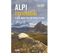 Alpi inviolabili. Il Vallo Alpino fino alla Guerra Fredda