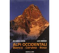 Alpi occidentali. Bianco, Cervino, Rosa. Ediz. italiana, francese e inglese