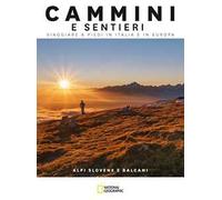 Alpi slovene e Balcani. Cammini e sentieri. Viaggiare a piedi in Italia e in Europa