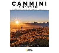 Alpi slovene e Balcani. Cammini e sentieri. Viaggiare a piedi in Italia e in Europa